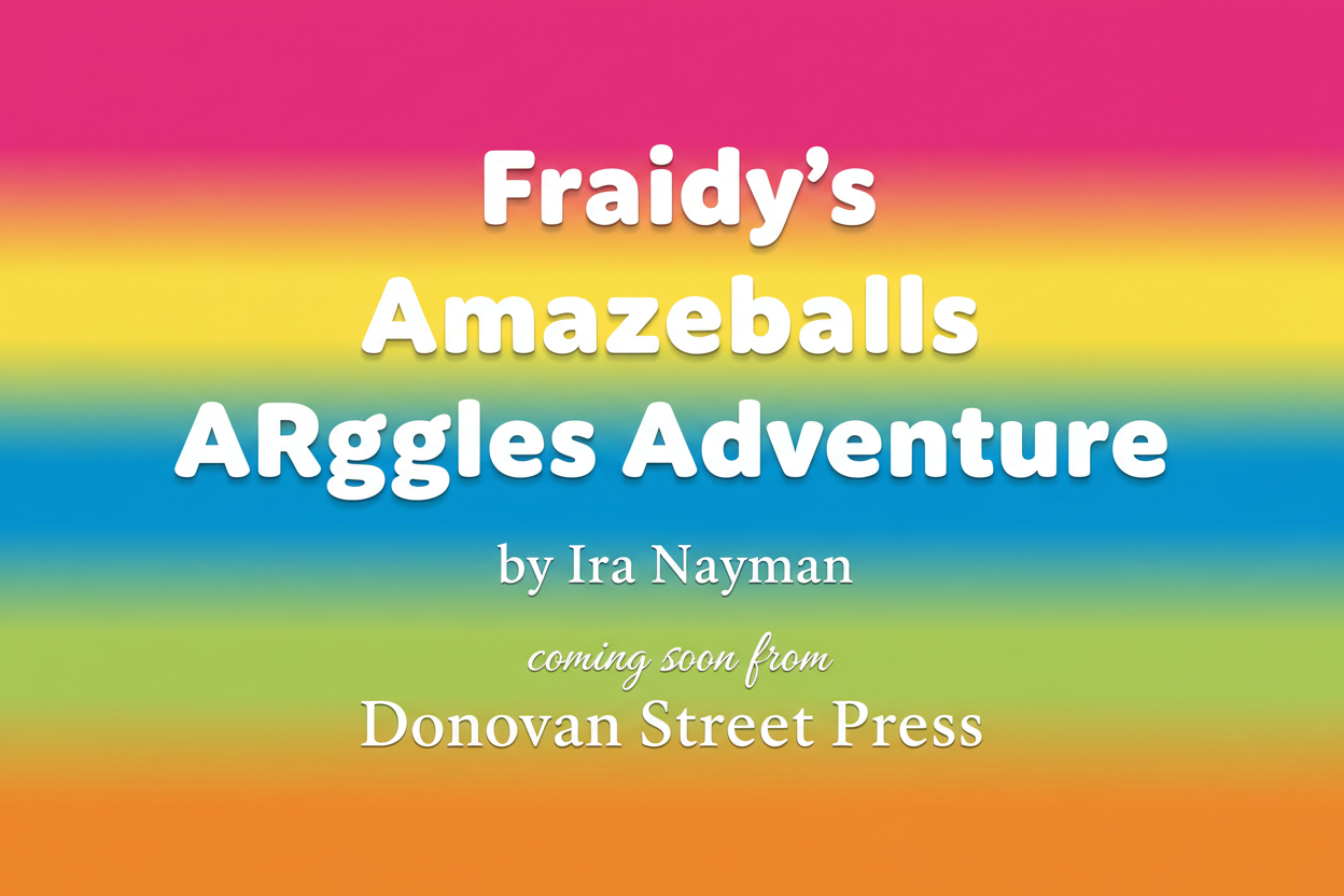 Fraidy's Amazeballs ARggles Adventure by Ira Nayman